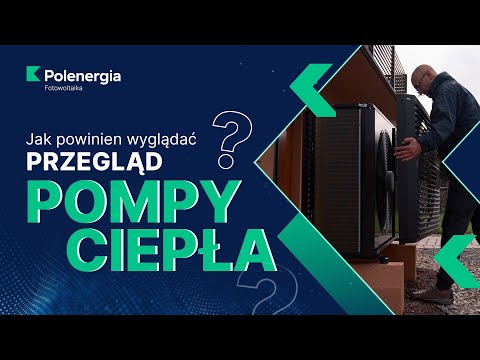 Jak powinien wyglądać przegląd pompy ciepła przed sezonem grzewczym❓ | Polenergia Fotowoltaika