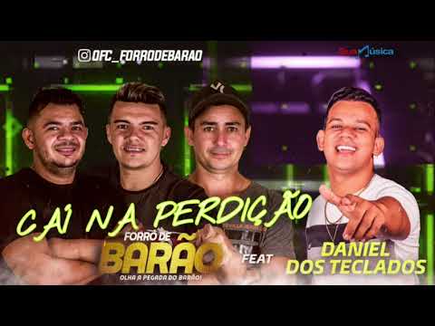 FORRÓ DE BARÃO - CAÍ NA PERDIÇÃO / FEAT / DANIEL DOS TECLADOS