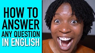 How To Answer Any Question In English
