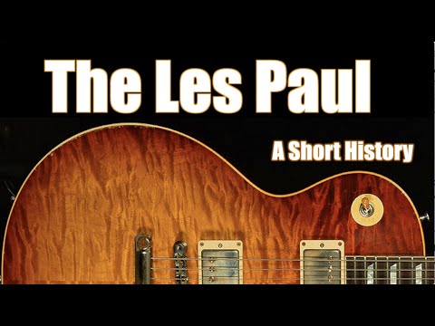 The Gibson Les Paul:  A Short History, from Creation to Custom Shop