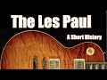 The Gibson Les Paul:  A Short History, from Creation to Custom Shop