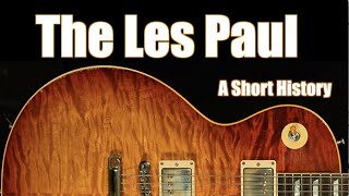 The Gibson Les Paul: A Short History, from Creation to Custom Shop