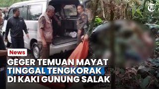 Bogor Hari Ini: Geger Temuan Mayat Tinggal Mayat di Kaki Gunung Salak, Begini Penampakannya