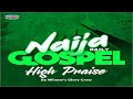 Naija Daily Gospel High Priase || WINNER'S GLORY CREW | Uba Pacific Music || #pure #highlife #music