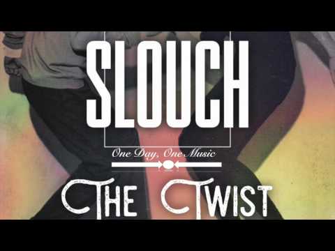 Slouch - The Twist