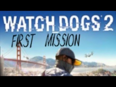 watch dogs 2 first mission