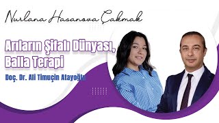 The Healing World of Bees | Nurlana Hasanova Çakmak & Assoc. Prof. Dr. Ali Timuçin Atayoğlu