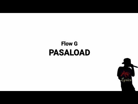 Flow G - Pasaload (Lyrics)