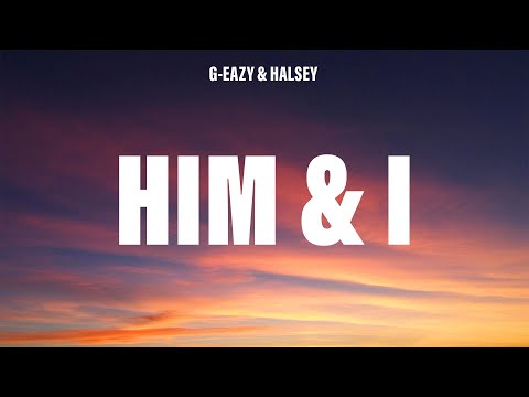 G-Eazy - Him & I (Lyrics) ft. Halsey