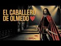 The Knight Of Olmedo In 5 Minutes Love Jealousy And Tragedy