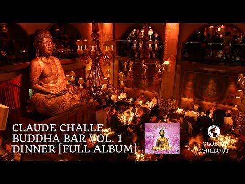 Claude Challe  - Buddha Bar Vol. 1 CD 1 Dinner [not quite the Full Album]