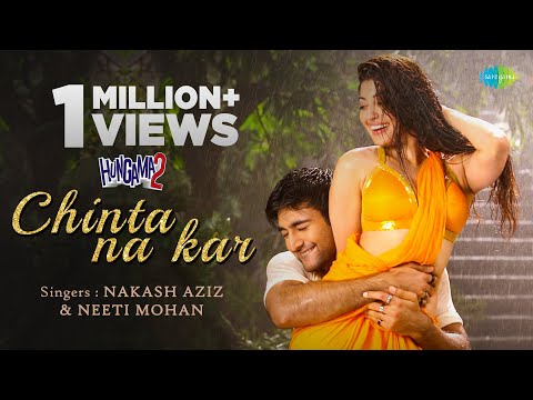 Hungama 2 - Chinta Na Kar | Official Music Video |Meezan|Pranitha|Nakash A| Neeti Mohan | Anu Malik — Hungama 2