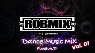 Dance Pop Mix Vol. 01 - 80's, 90's & 2000's Dance Music  - DjRobMix - Houston,Tx