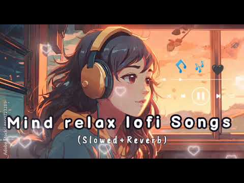 Non_Stop //Mind Relax Lofi Songs //Slowed And Reverb💞 //heart touching Lo-fi Songs ||