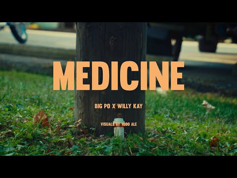 BIG PO x Willy Kay "Medicine" @Willykay317