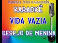 Karaokê Vida Vazia Desejo De Menina