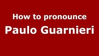 How to pronounce Paulo Guarnieri