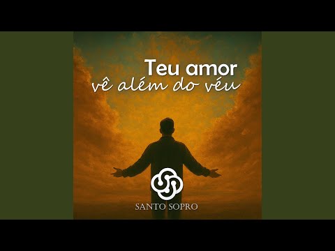 Teu Amor Vê Além Do Véu - Ministério Santo Sopro