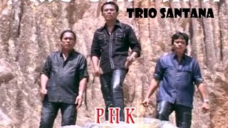 Download lagu Trio Santana PHK... mp3