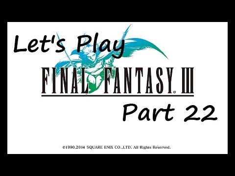 Let's Play Final Fantasy III - Part 22