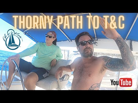 Sailing the Thorny Path to Turks & Caicos - Life at 8 Knots - Sailing Catamaran Lost Cat