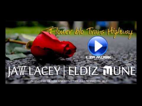 JAW LACEY - Flower blo Trans highway Ft Eldiz Mune 2016