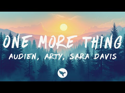 Audien & ARTY - One More Thing (Lyrics) ft. Sara Davis