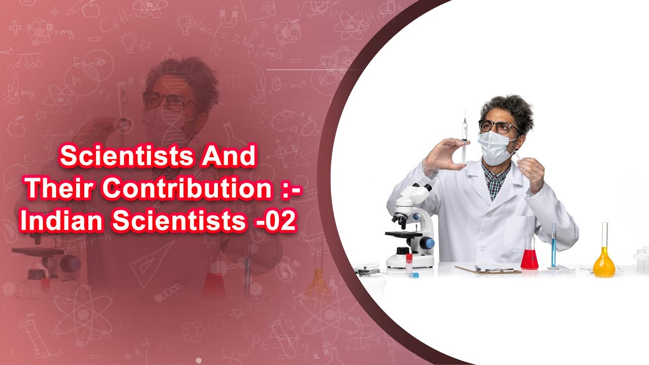 Scientists and their contribution:-Indian scientists-02