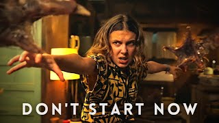 Don't Start Now | Eleven (Stranger Things)