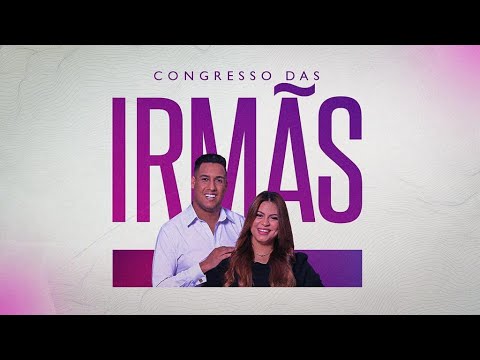 SECON - Congresso das Irmãs - 04/07/2022 - Valesca Mayssa e Pr. Sidney Almeida