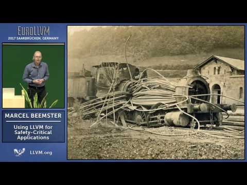 2017 EuroLLVM Developers’ Meeting: M. Beemster “Using LLVM for Safety-Critical Applications”