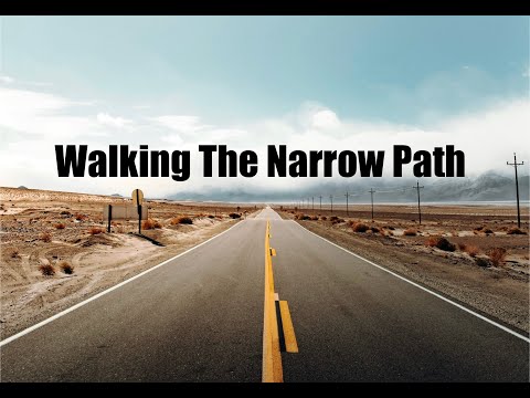 Walking The Narrow Path