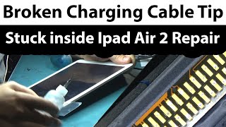 Charging cable Tip broke & stuck inside iPad Air 2 Charging Port Repair