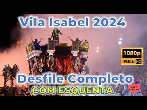 Vila Isabel 2024 - Desfile Completo FULL HD COM ESQUENTA