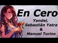 En Cero - Yandel, Sebastián Yatra & Manuel Turizo (LETRA) 2019 En Cero - Yandel, Sebastián Yatra & Manuel Turizo (LETRA) 2019