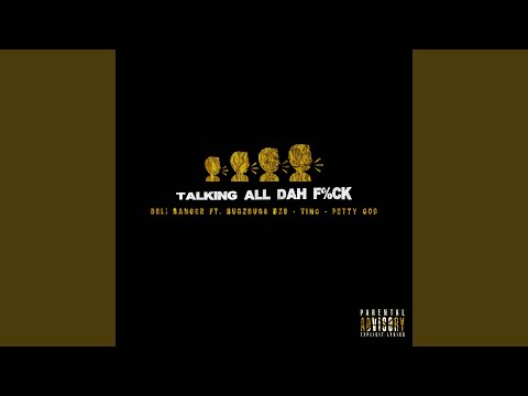 Talking All Dah Fuck (feat. BugZbugs BZB, Timo & Petty God)