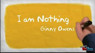 I Am Nothing (Lyrics) - Ginny Owens