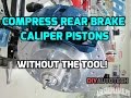 How To Compress Rear Brake Caliper Piston WITHOUT THE TOOL HD