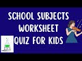 School Subjects Worksheet Quiz for Kids