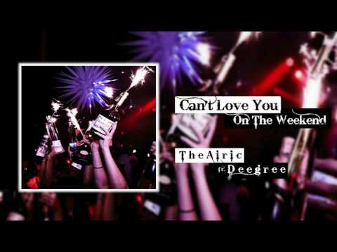 TheAiric - Can't Love You On The Weekend (ft.  Deegree) [Official Audio]