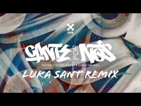 Vintage Culture, KVSH, Breno Miranda – Cante Por Nós (LUKA SANT REMIX)