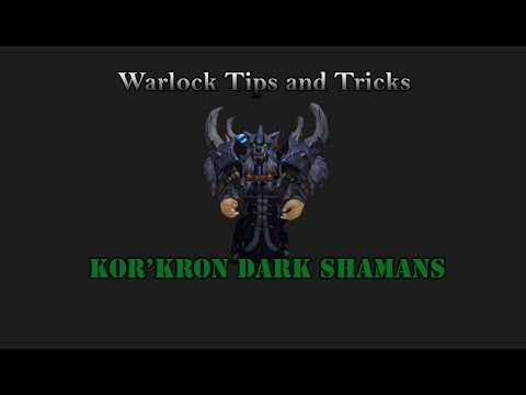Kor'Kron Dark Shamans Warlock Tips and Tricks