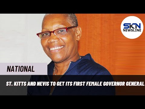 ST KITTS AND NEVIS TO GET ITS FIRST FEMALE GOVERNOR GENERAL