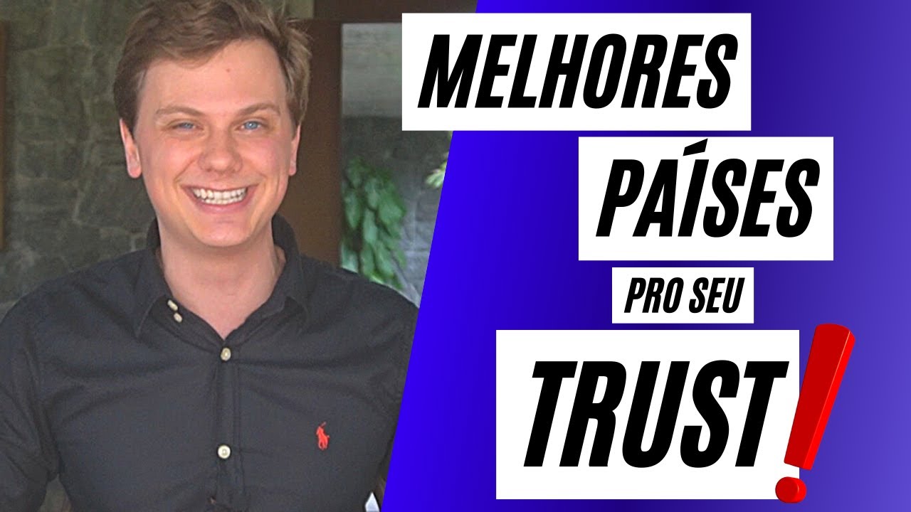 Como ESCOLHER o MELHOR PAÍS para MONTAR o SEU TRUST?