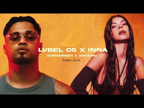 Lvbel C5 X Inna - SUBMARINER X AMAZING (Volkan Sevim Mix)