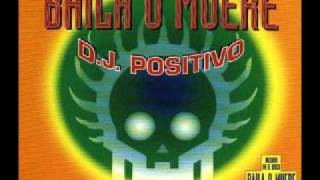 DJ Positivo - Baila O Muere (Dub Mix) (Eurodance)