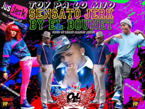 Sensato Feat El Bounet - Toy Pa lo Mio Jerk  - New Hot