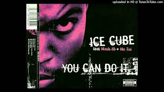 Ice Cube- 03- You Can Do It- Friday Night Posse Remix Ft Mack 10, Ms. Toi