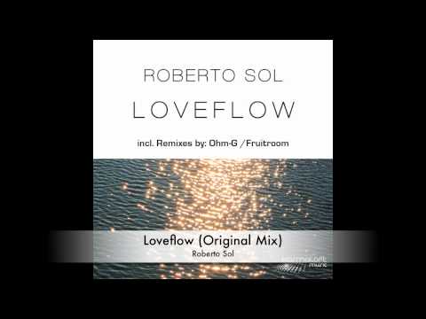Loveflow (Original Mix) - Roberto Sol / (Karmaloft)
