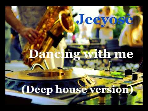 Jeeyosè - Dancing with me  ( Deep house version )